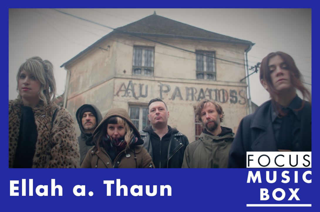 Focus Music-Box #24 : Ellah a. Thaun