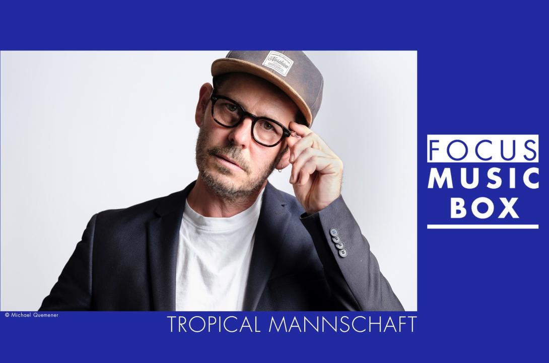 Focus Music-Box #47 : Tropical Mannschaft